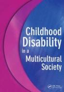 Childhood Disability in a Multicultural Society di Barry Jones edito da CRC Press