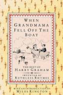 When Grandmama Fell Off the Boat di Harry Graham edito da Sheldrake Press