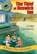 The Thief at Keswick Inn: A Bailey Fish Adventure di Linda G. Salisbury edito da Tabby House