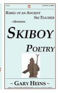 Rimes of an Ancient Ski Teacher--Heinsian Skiboy Poetry di Gary Lee Heins edito da SWINGIN' G BOOKS AND SERV S
