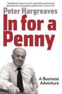 In for a Penny: A Business Adventure di Hargreaves Peter edito da Harriman House