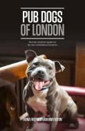 Pub Dogs Of London di Graham Fulton, Fiona Freund edito da Freight Books