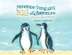 Penelope Penguin's BIG Adventure di Diane Hagqvist edito da LIGHTNING SOURCE INC