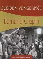 Sudden Vengeance di Edmund Crispin edito da Felony & Mayhem