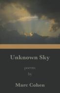 Unknown Sky di Marc Cohen edito da Sheep Meadow Press,u.s.