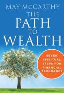 The Path To Wealth di May McCarthy edito da Hierophant Publishing