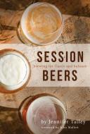 Session Beers di Jennifer Talley edito da Brewers Publications