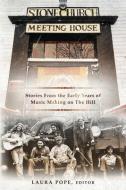 Stone Church Meeting House: Stories From the Early Years of Music Making on the Hill edito da MINDSTIR MEDIA
