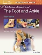Master Techniques In Orthopaedic Surgery: The Foot And Ankle di SCOTT ELLIS edito da Wolters Kluwer Health
