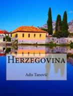 Herzegovina di MR Adis Tanovic edito da Createspace Independent Publishing Platform
