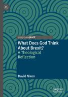 What Does God Think About Brexit? di David Nixon edito da Springer International Publishing