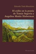 El exilio en la poesía de Tomás Segovia y Angelina Muñiz Huberman di Eduardo Tasis Moratinos edito da Lang, Peter