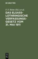 Das elsaß-lothringische Verfassungsgesetz vom 31. Mai 1911 edito da De Gruyter