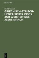 Griechisch-Syrisch-Hebräischer Index zur Weisheit des Jesus Sirach di Rudolf Smend edito da De Gruyter
