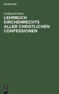 Lehrbuch Kirchenrechts aller christlichen Confessionen di Ferdinand Walter edito da De Gruyter
