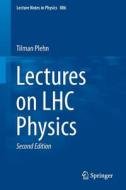 Lectures on LHC Physics di Tilman Plehn edito da Springer-Verlag GmbH