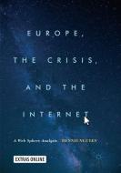 Europe, the Crisis, and the Internet di Dennis Nguyen edito da Springer International Publishing