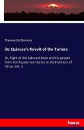De Quincey's Revolt of the Tartars di Thomas De Quincey edito da hansebooks