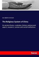 The Religious System of China di Jan Jakob M. de Groot edito da hansebooks