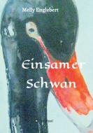 Einsamer Schwan di Melly Englebert edito da tredition