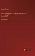 Miss Ludington's Sister; A Romance of Immortality di Edward Bellamy edito da Outlook Verlag