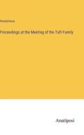 Proceedings at the Meeting of the Taft Family di Anonymous edito da Anatiposi Verlag