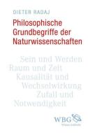 Philosophische Grundbegriffe der Naturwissenschaften di Dieter Radaj edito da wbg academic