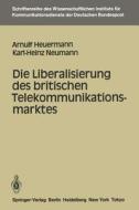 Die Liberalisierung des britischen Telekommunikationsmarktes di Arnulf Heuermann, Karl-Heinz Neumann edito da Springer Berlin Heidelberg