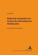 Regionale Integration im System des liberalisierten Welthandels di Jörg Dunker edito da Lang, Peter GmbH
