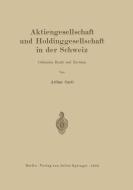 Aktiengesellschaft und Holdinggesellschaft in der Schweiz. Geltendes Recht und Revision di Arthur Curti edito da Springer Berlin Heidelberg