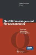 Qualit Tsmanagement Fur Dienstleister: Grundlagen, Selbstanalyse, Umsetzungshilfen (Softcover Reprint of the Origi) edito da Springer