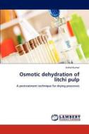 Osmotic dehydration of litchi pulp di Vishal Kumar edito da LAP Lambert Academic Publishing