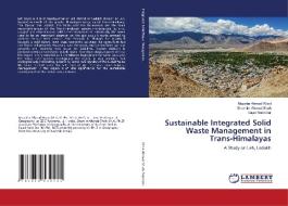 Sustainable Integrated Solid Waste Management in Trans-Himalayas di Muzafar Ahmad Wani, Shamim Ahmad Shah, Sajad Nabi Dar edito da LAP Lambert Academic Publishing