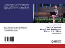 Small & Medium Enterprises, Selection of Market Entry Mode di Naveed Hussain Malik edito da LAP Lambert Academic Publishing