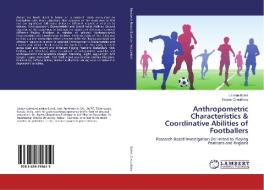 Anthropometric Characteristics & Coordinative Abilities of Footballers di Lamlun Buhril, Rajeev Choudhary edito da LAP Lambert Academic Publishing