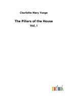 The Pillars of the House di Charlotte Mary Yonge edito da Outlook Verlag