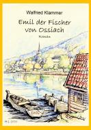 Emil, der Fischer von Ossiach di Walfried Klammer edito da Books on Demand