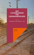 Der Luxusbildband für Eisenbahnfreunde di Logan Banner edito da Books on Demand