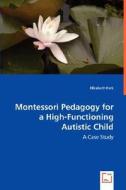 Montessori Pedagogyfor a High-Functioning Autistic Child di Elizabeth Park edito da VDM Verlag Dr. Müller e.K.