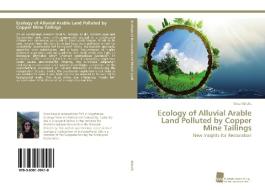 Ecology Of Alluvial Arable Land Polluted By Copper Mine Tailings di Nina Nikolic edito da Sudwestdeutscher Verlag Fur Hochschulschriften Ag