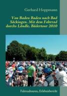 Von Baden Baden nach Bad Säckingen. Mit dem Fahrrad durchs Ländle, Bädertour 2010 di Gerhard Hoppmann edito da Books on Demand
