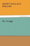 Mr. Scraggs di Henry Wallace Phillips edito da tredition GmbH