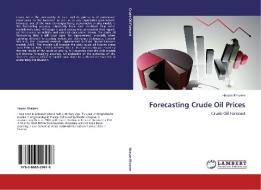 Forecasting Crude Oil Prices di Hassan Khazem edito da LAP Lambert Acad. Publ.