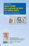 EAGLE-GUIDE Von Leonardo da Vinci bis Galileo Galilei di Hans Wußing edito da Edition am Gutenbergplatz