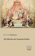 Die Märchen der Serapions Brüder di E. T. A. Hoffmann edito da Saga Verlag