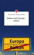 Balkan nach Europa - sofort! Life is a Story - story.one di Sebastian Schäffer edito da story.one publishing