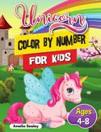 Unicorn Color by Number for Kids: Unicorn Coloring Book for Kids and Educational Activity Books for Kids, Color by Number Unicorn Ages 4-8 di Amelia Sealey edito da GRIN PUB