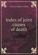 Index Of Joint Causes Of Death di Cressy Livingston Wilbur edito da Book On Demand Ltd.
