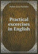 Practical Excercises In English di Huber Gray Buehler edito da Book On Demand Ltd.