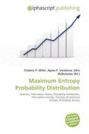 Maximum Entropy Probability Distribution edito da Alphascript Publishing
